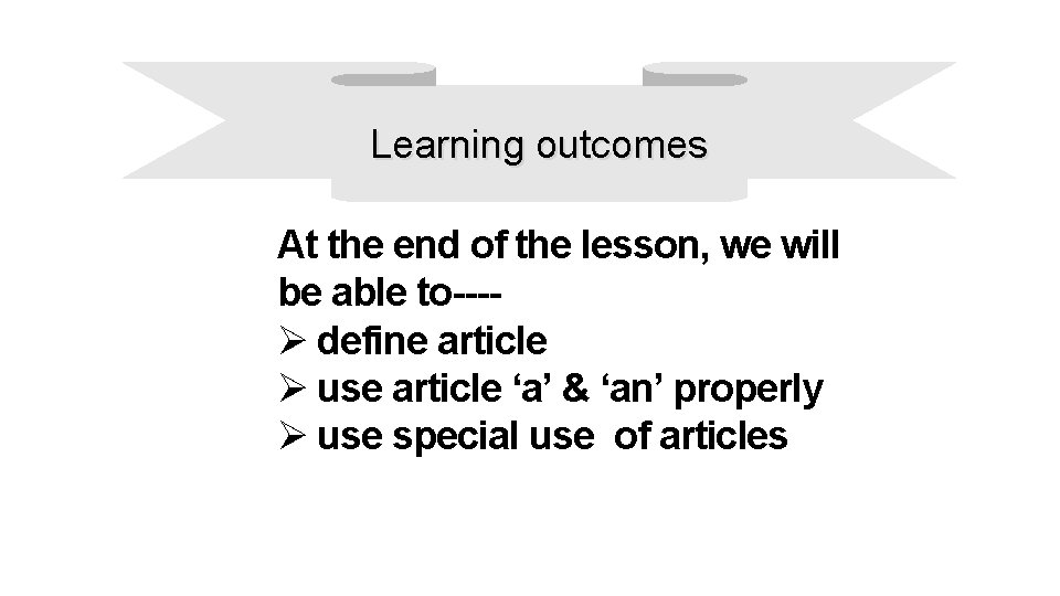 Learning outcomes At the end of the lesson, we will be able to---Ø define