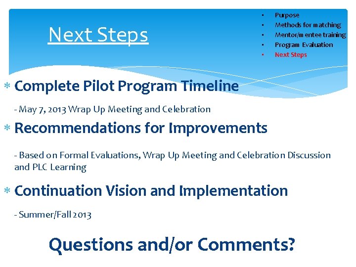 Next Steps • • • Purpose Methods for matching Mentor/mentee training Program Evaluation Next