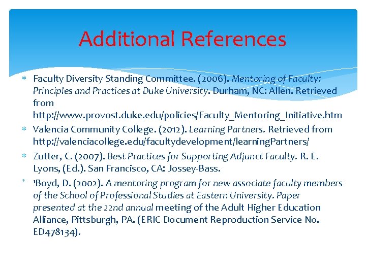 Additional References Faculty Diversity Standing Committee. (2006). Mentoring of Faculty: Principles and Practices at