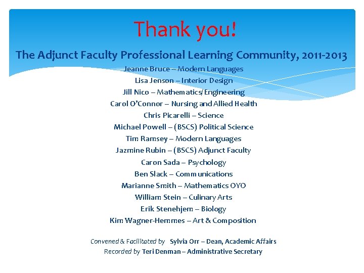 Thank you! The Adjunct Faculty Professional Learning Community, 2011 -2013 Jeanne Bruce – Modern