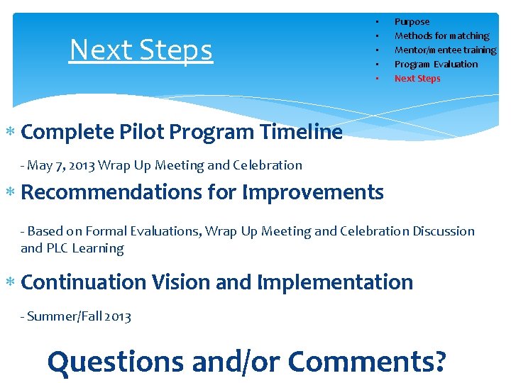 Next Steps • • • Purpose Methods for matching Mentor/mentee training Program Evaluation Next