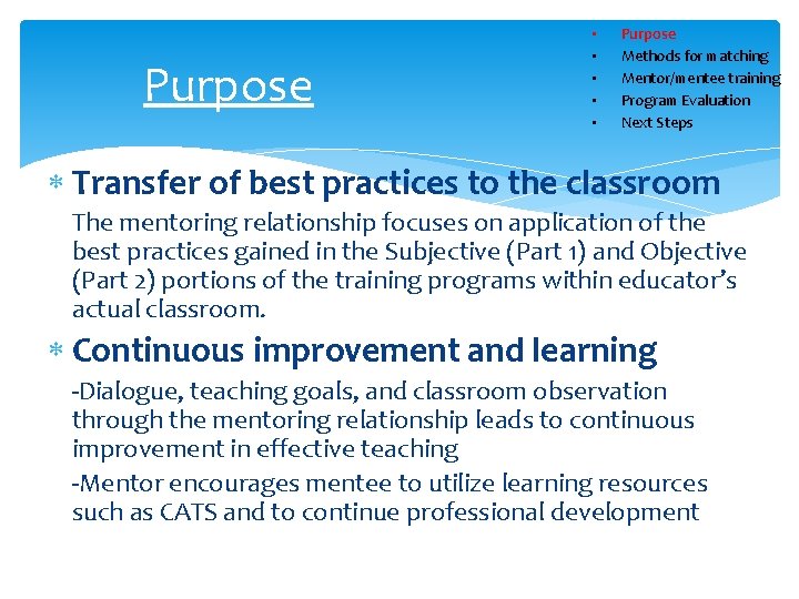 Purpose • • • Purpose Methods for matching Mentor/mentee training Program Evaluation Next Steps