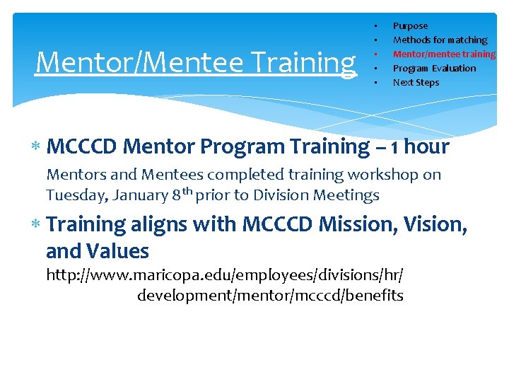 Mentor/Mentee Training • • • Purpose Methods for matching Mentor/mentee training Program Evaluation Next