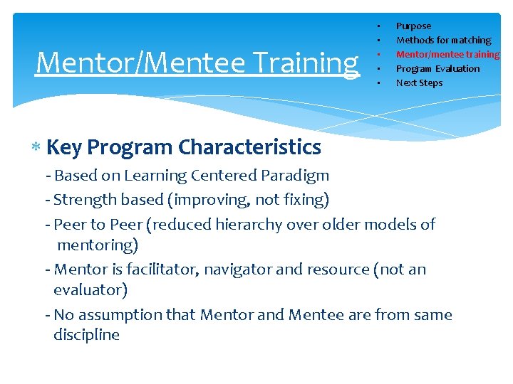 Mentor/Mentee Training • • • Purpose Methods for matching Mentor/mentee training Program Evaluation Next