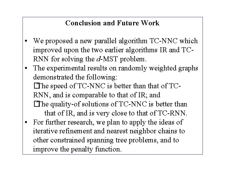Conclusion and Future Work • We proposed a new parallel algorithm TC-NNC which improved