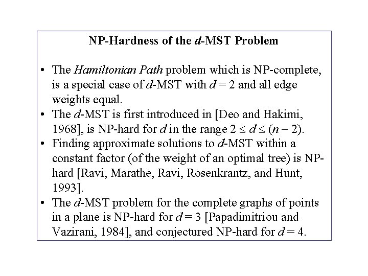 NP-Hardness of the d-MST Problem • The Hamiltonian Path problem which is NP-complete, is