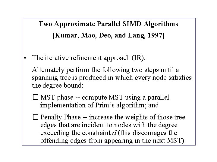 Two Approximate Parallel SIMD Algorithms [Kumar, Mao, Deo, and Lang, 1997] • The iterative