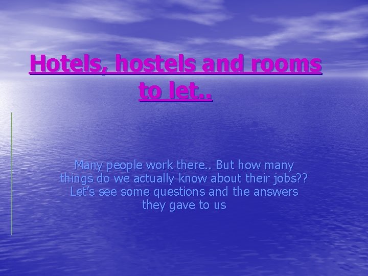 Hotels, hostels and rooms to let. . Many people work there. . But how