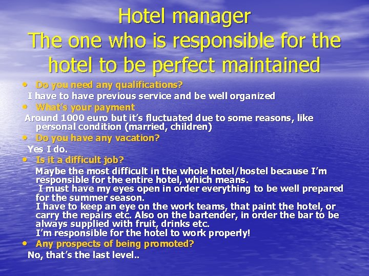 Hotel manager The one who is responsible for the hotel to be perfect maintained