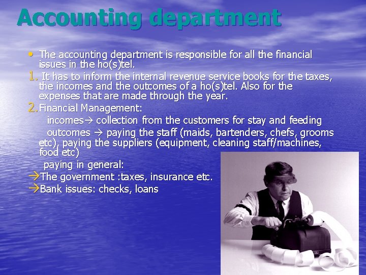 Accounting department • The accounting department is responsible for all the financial issues in