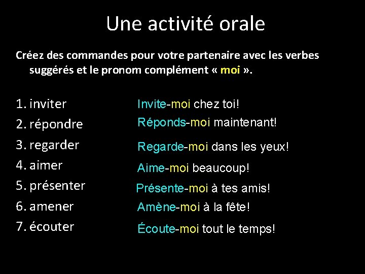 Une activité orale Créez des commandes pour votre partenaire avec les verbes suggérés et