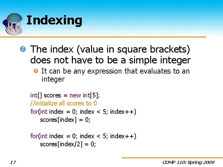 Indexing The index (value in square brackets) does not have to be a simple