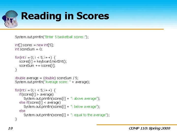 Reading in Scores System. out. println("Enter 5 basketball scores: "); int[] scores = new