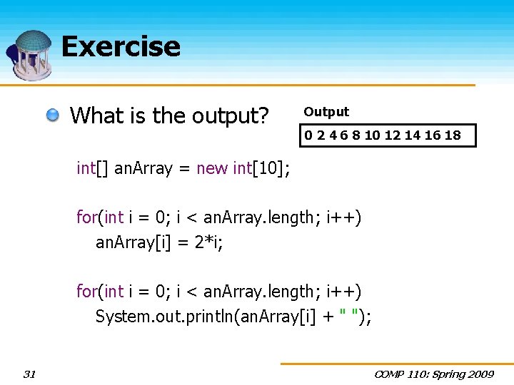 Exercise What is the output? Output 0 2 4 6 8 10 12 14