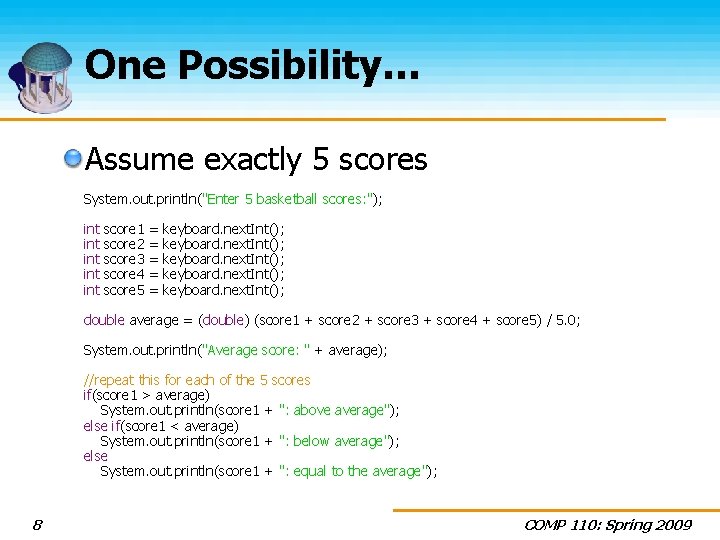 One Possibility… Assume exactly 5 scores System. out. println("Enter 5 basketball scores: "); int
