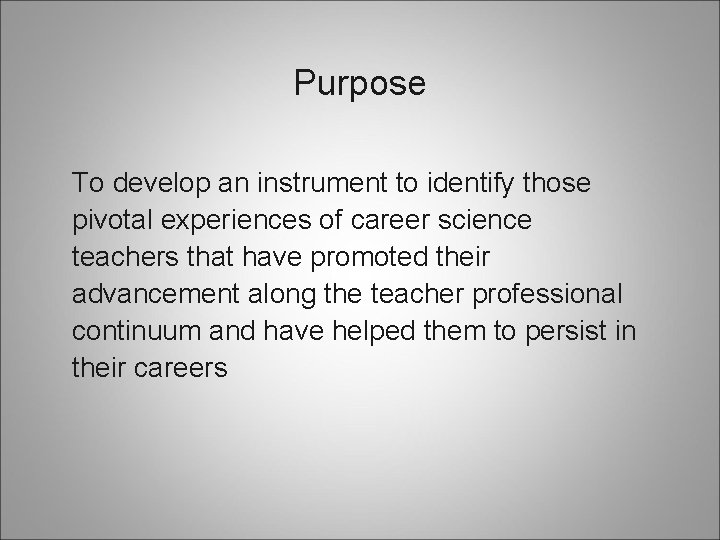 Purpose To develop an instrument to identify those pivotal experiences of career science teachers Purpose To develop an instrument to identify those pivotal experiences of career science teachers