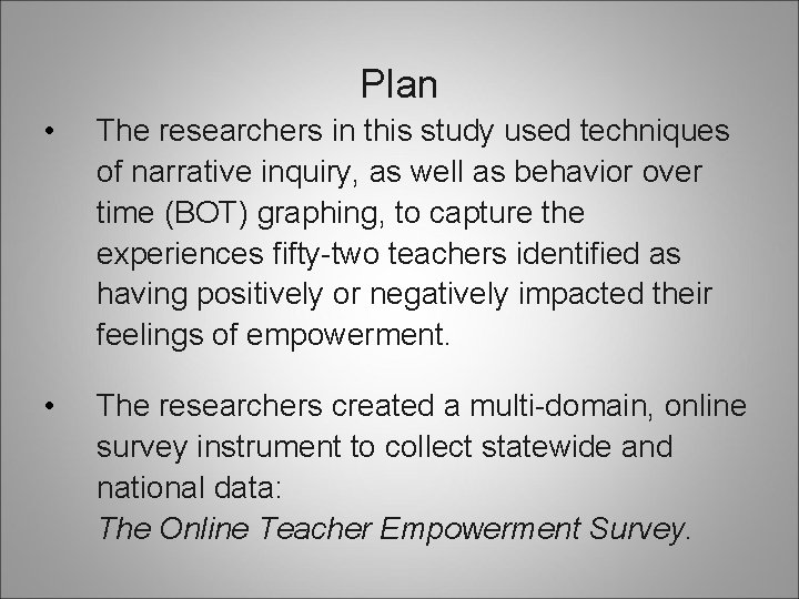 Plan • The researchers in this study used techniques of narrative inquiry, as well Plan • The researchers in this study used techniques of narrative inquiry, as well