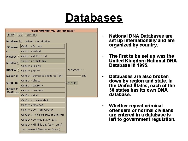 Databases • National DNA Databases are set up internationally and are organized by country. Databases • National DNA Databases are set up internationally and are organized by country.