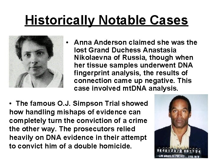 Historically Notable Cases • Anna Anderson claimed she was the lost Grand Duchess Anastasia Historically Notable Cases • Anna Anderson claimed she was the lost Grand Duchess Anastasia