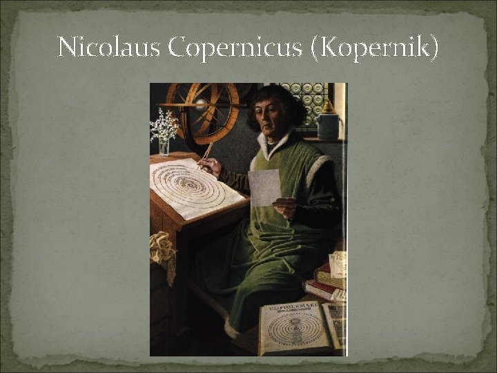 Nicolaus Copernicus (Kopernik) 