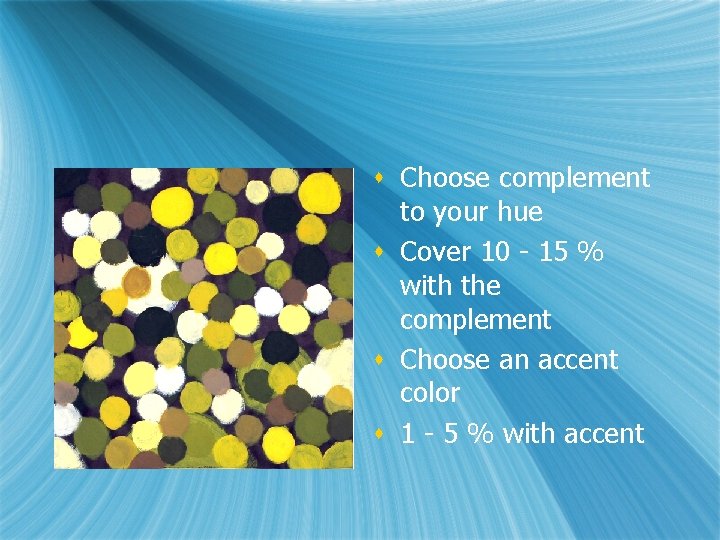 s Choose complement to your hue s Cover 10 - 15 % with the