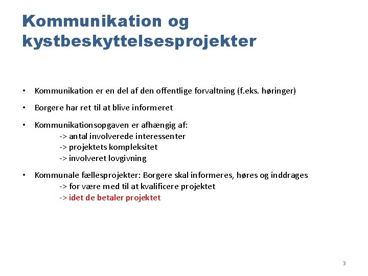 Kommunikation og kystbeskyttelsesprojekter • Kommunikation er en del af den offentlige forvaltning (f. eks.