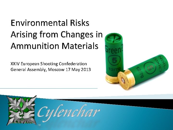 Environmental Risks Arising from Changes in Ammunition Materials XXIV European Shooting Confederation General Assembly,