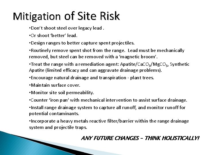 Mitigation of Site Risk • Don’t shoot steel over legacy lead. • Or shoot