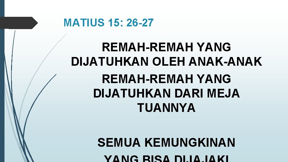 MATIUS 15: 26 -27 REMAH-REMAH YANG DIJATUHKAN OLEH ANAK-ANAK REMAH-REMAH YANG DIJATUHKAN DARI MEJA