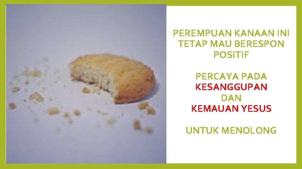 PEREMPUAN KANAAN INI TETAP MAU BERESPON POSITIF PERCAYA PADA KESANGGUPAN DAN KEMAUAN YESUS UNTUK