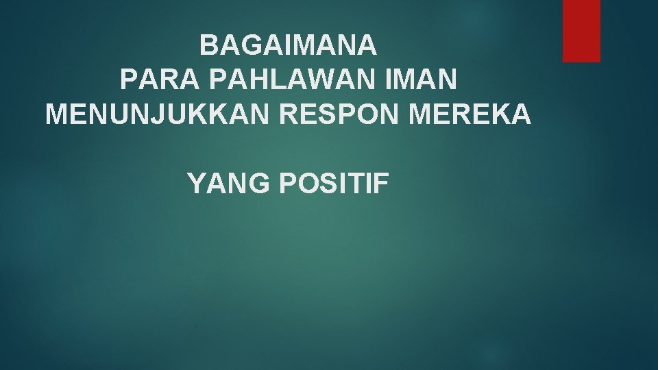 BAGAIMANA PARA PAHLAWAN IMAN MENUNJUKKAN RESPON MEREKA YANG POSITIF 