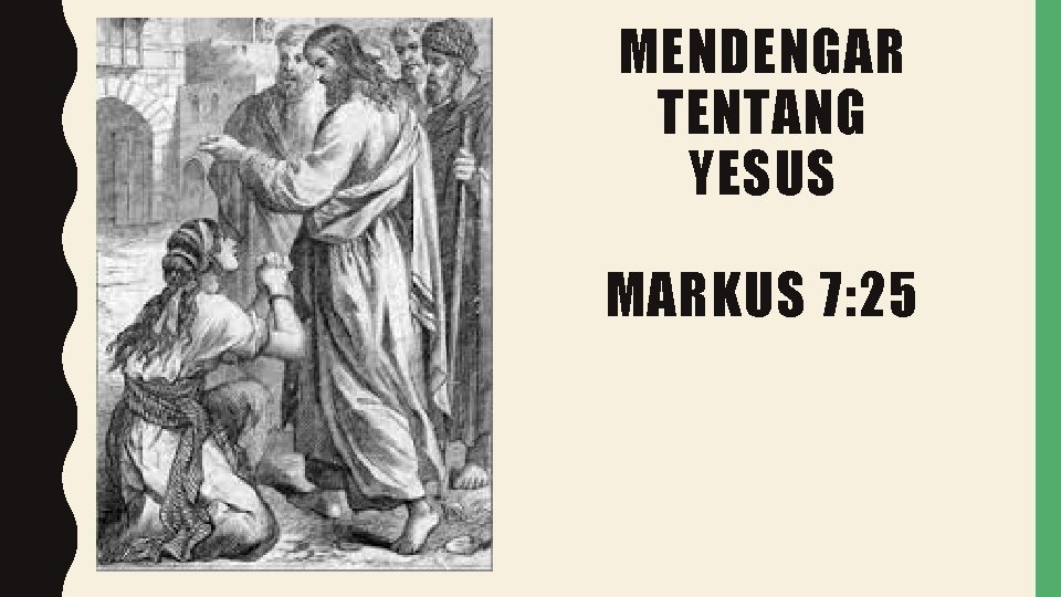 MENDENGAR TENTANG YESUS MARKUS 7: 25 