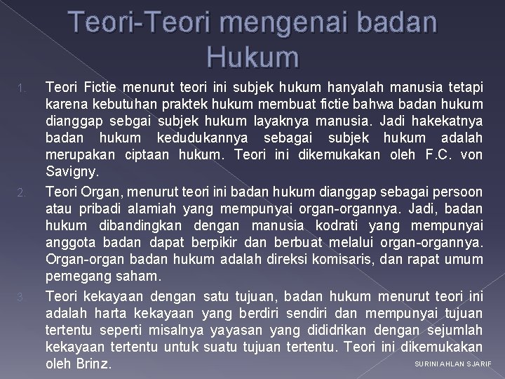 Teori-Teori mengenai badan Hukum 1. 2. 3. Teori Fictie menurut teori ini subjek hukum