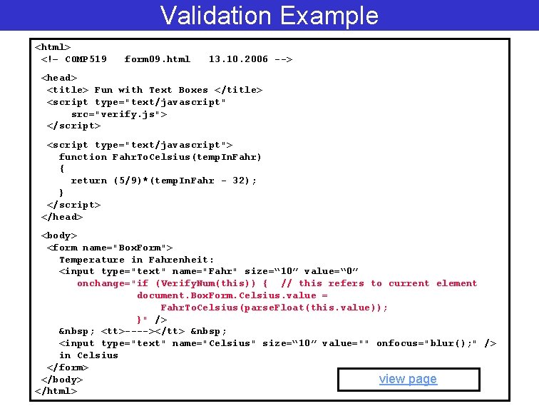 Validation Example <html> <!– COMP 519 form 09. html 13. 10. 2006 --> <head>