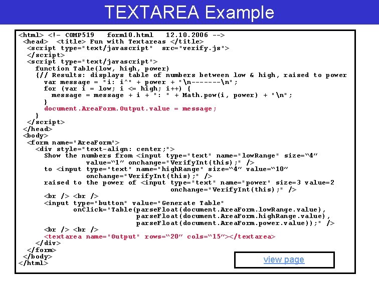 TEXTAREA Example <html> <!– COMP 519 form 10. html 12. 10. 2006 --> <head>