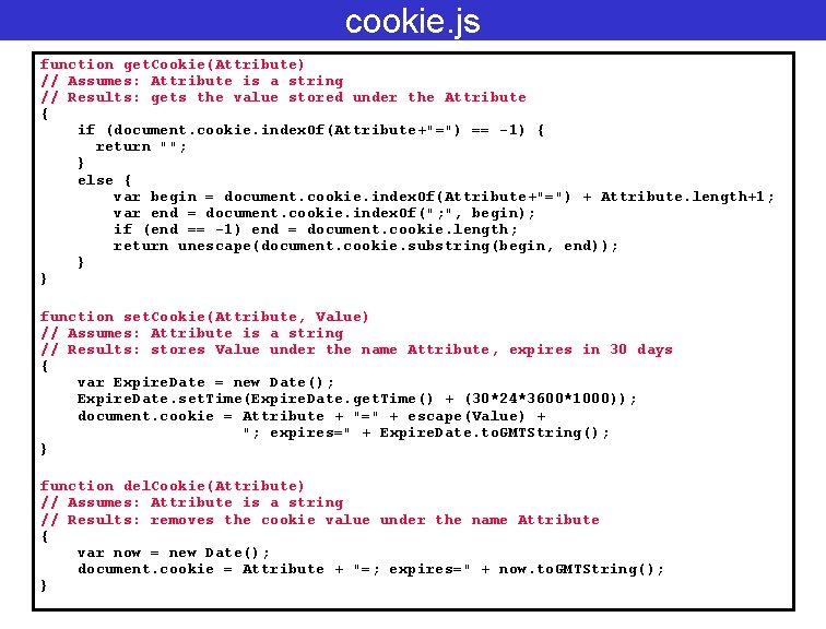 cookie. js function get. Cookie(Attribute) // Assumes: Attribute is a string // Results: gets