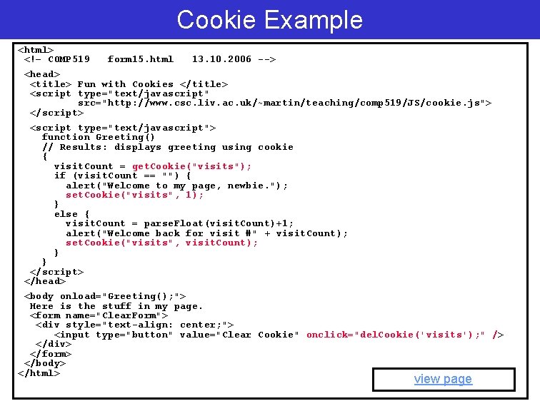 Cookie Example <html> <!– COMP 519 form 15. html 13. 10. 2006 --> <head>
