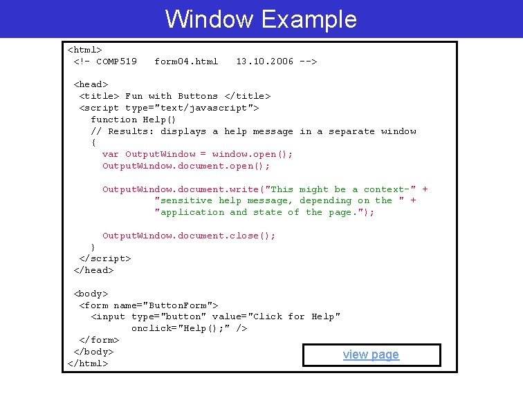 Window Example <html> <!– COMP 519 form 04. html 13. 10. 2006 --> <head>