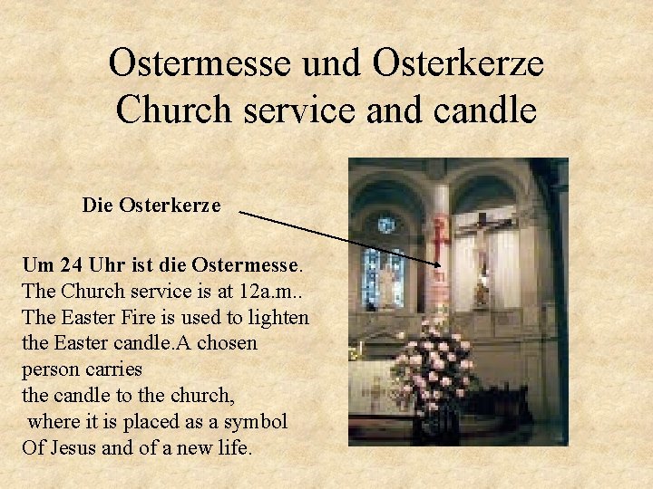 Ostermesse und Osterkerze Church service and candle Die Osterkerze Um 24 Uhr ist die