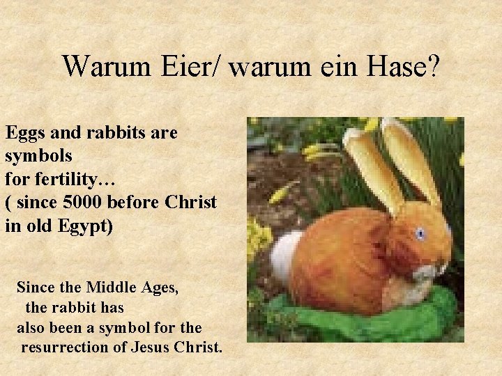 Warum Eier/ warum ein Hase? Eggs and rabbits are symbols for fertility… ( since