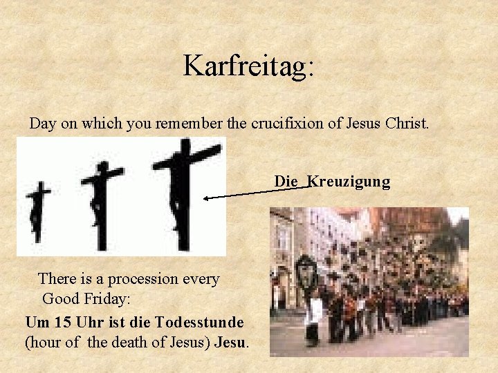 Karfreitag: Day on which you remember the crucifixion of Jesus Christ. Die Kreuzigung There