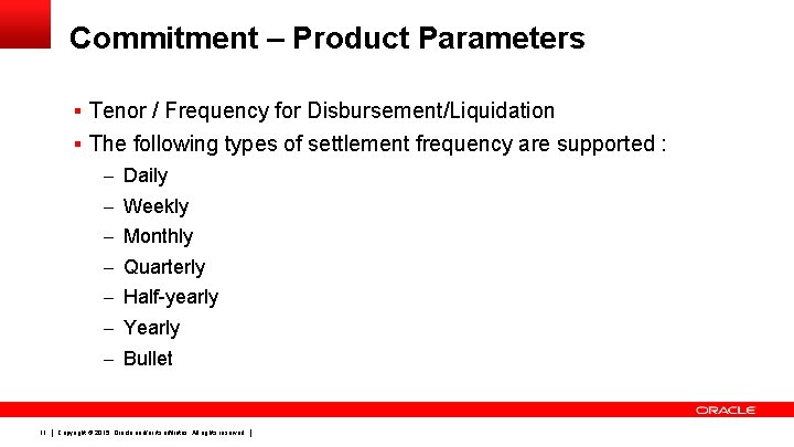 Commitment – Product Parameters § Tenor / Frequency for Disbursement/Liquidation § The following types