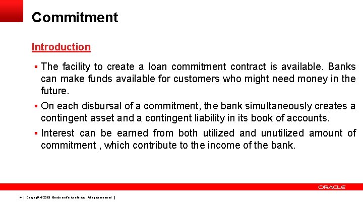 Commitment Introduction § The facility to create a loan commitment contract is available. Banks