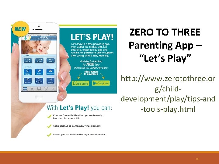 ZERO TO THREE Parenting App – “Let’s Play” http: //www. zerotothree. or g/childdevelopment/play/tips-and -tools-play.