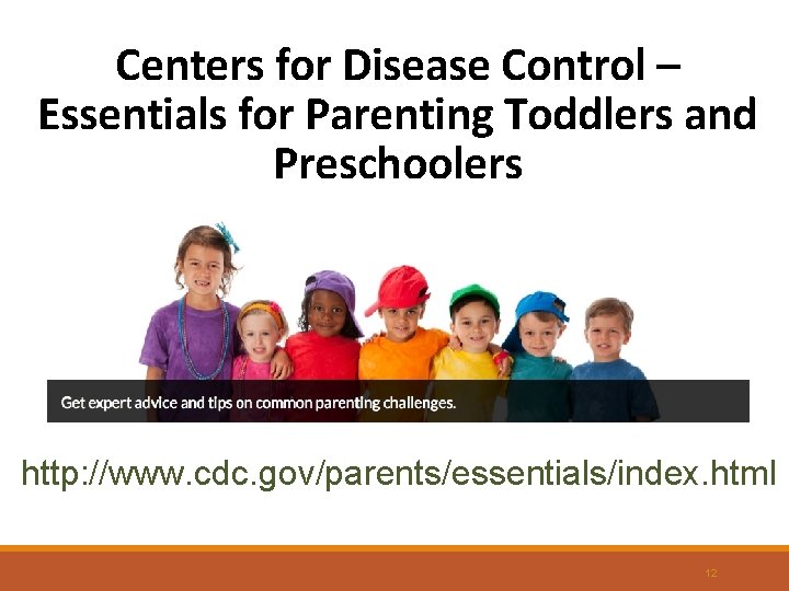 Centers for Disease Control – Essentials for Parenting Toddlers and Preschoolers http: //www. cdc.