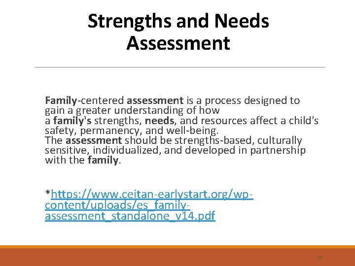 Strengths and Needs Assessment Family-centered assessment is a process designed to gain a greater