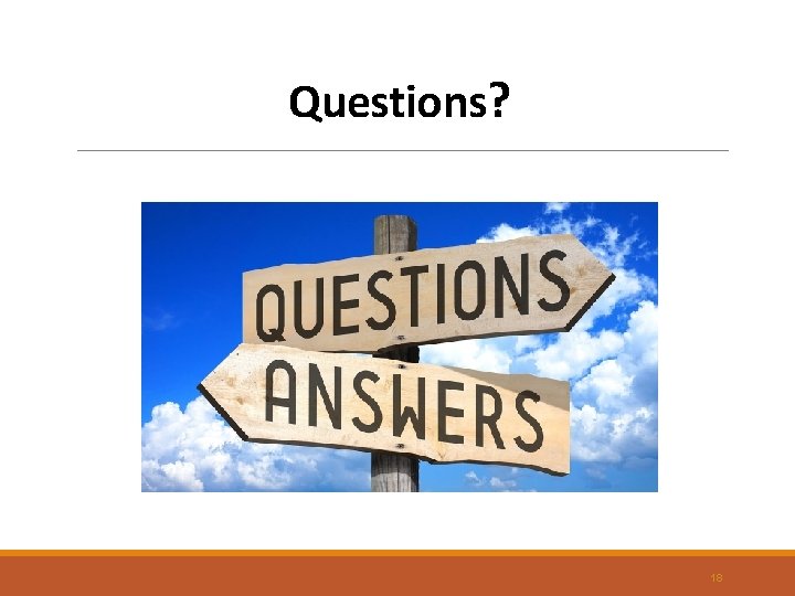 Questions? 18 