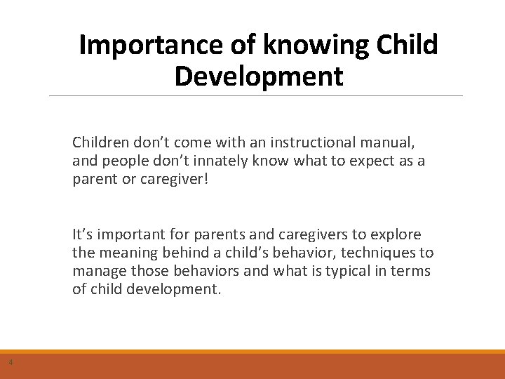 Importance of knowing Child Development Children don’t come with an instructional manual, and people