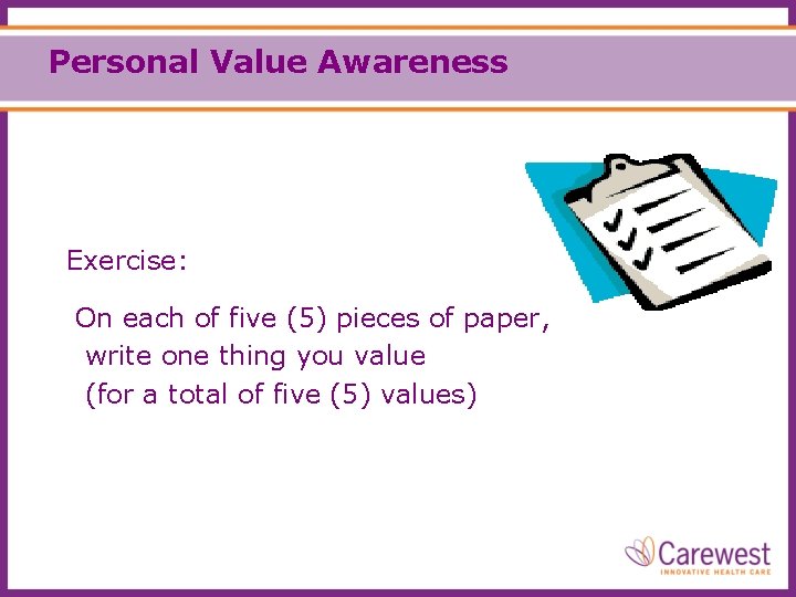 Personal Value Awareness Exercise: On each of five (5) pieces of paper, write one