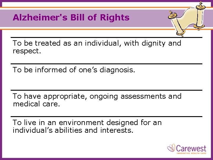 Alzheimer's Bill of Rights To be treated as an individual, with dignity and respect.